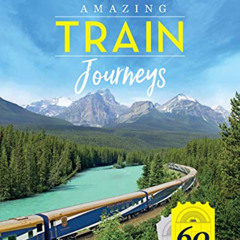 Read KINDLE 💞 Lonely Planet Amazing Train Journeys by  Lonely Planet EBOOK EPUB KIND