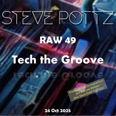 RAW25_49 Tech the Groove (Live Stream)