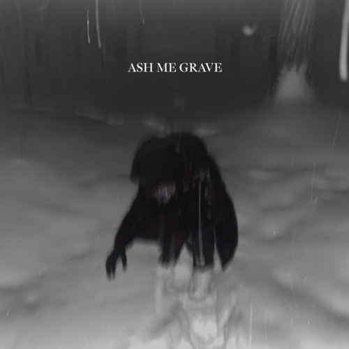 Ash Me Grave (Slowed)