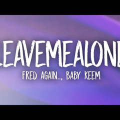 LEAVEMEALONE - FRED AGAIN X BABY KEEM (PLAYDJ DANCEHOUSE REMIX)