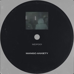 MDP [001] MANGO ANXIETY