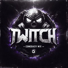 TWITCH - COMEBACK MIX