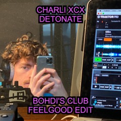 charli xcx - detonate - bohdi's club feelgood edit