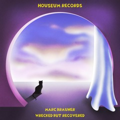 Marc Brauner - Wrecked But Recovered [Houseum Records]