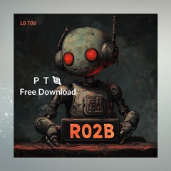 FREE DOWNLOAD: RO2B - Lo Tov