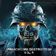 Frenchcore Destruction Vol. 5
