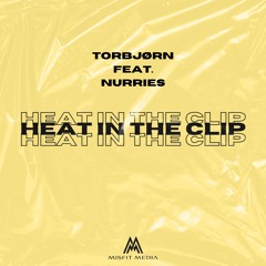 Torbjørn - Heat In The Clip feat. Nurries [FREE DOWNLOAD]