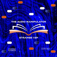 PREMIERE: The Audio Manipulator - Strange 1 [SSR069]