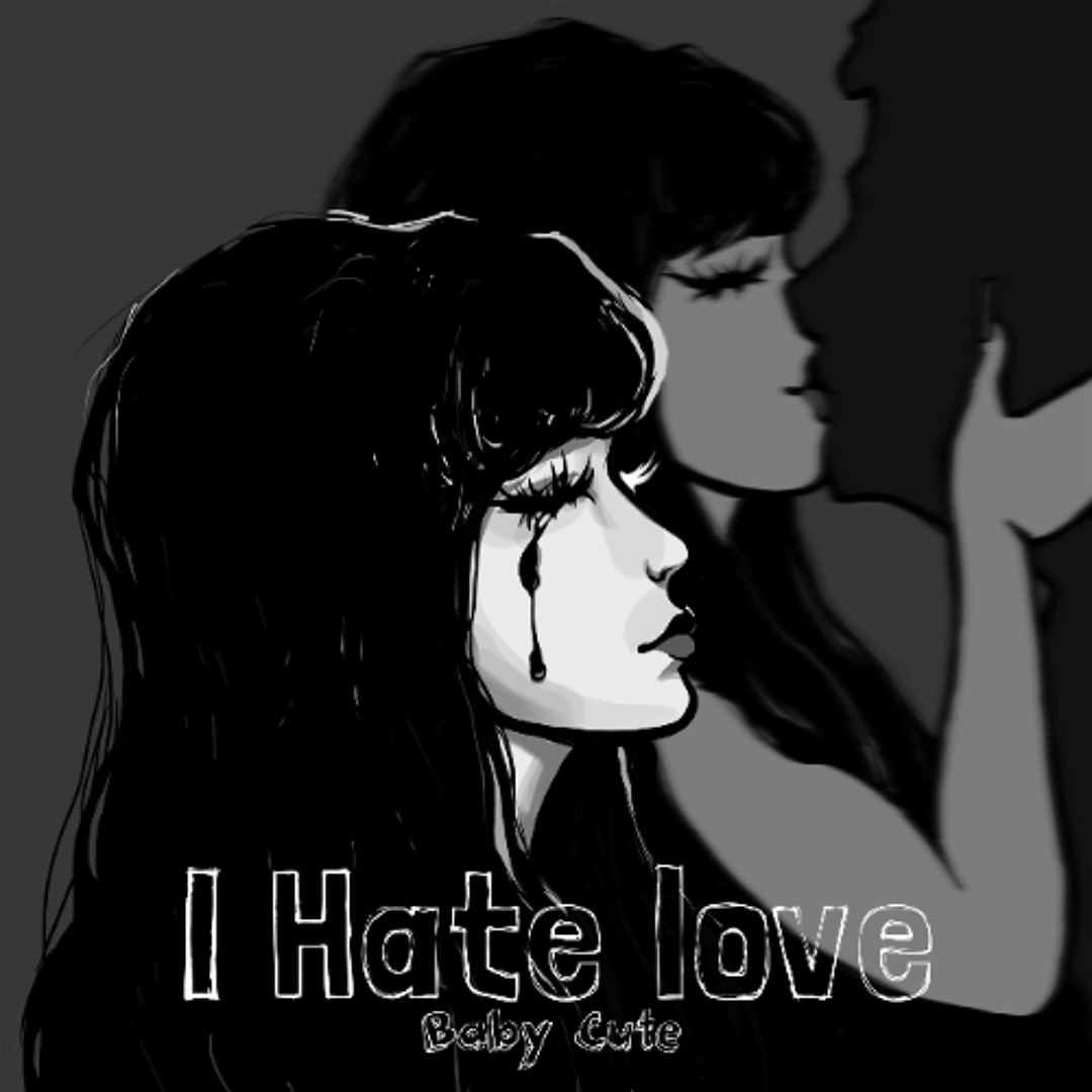 Stream I Hate Love by Baby Cute | Listen online for free on SoundCloud
