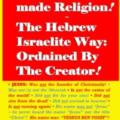 [GET] PDF 📘 Christianity: A False, Man-made Religion! The Hebrew Israelite Way: Orda