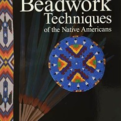 Beadwork Techniques of the Native Americans