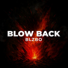 BLOW BACK