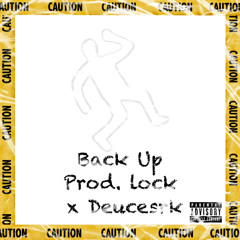 Back Up (prod. Lock X Deucesrk)