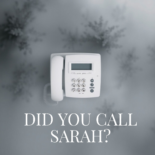 Did you call Sarah?