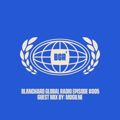 Blanchard Global Radio Ep. #005 [Mogilne]