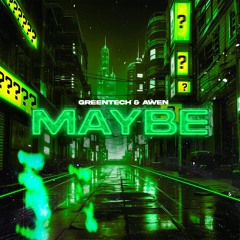 Greentech & Awen - Maybe
