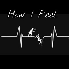 How I Feel (ft. GxssBxbyJxy)(prod. PAX BEATS)