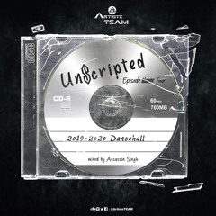 Unscripted - Episode 4 (2019 - 2020 Dancehall)