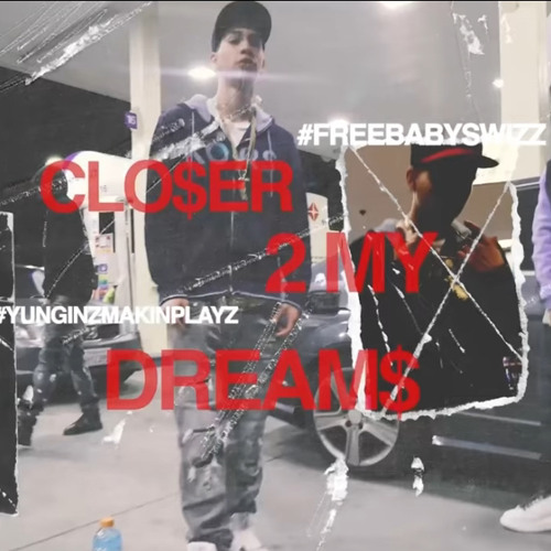 Clo$er 2 My Dream$