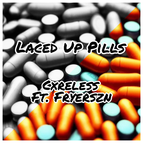 Laced Up Pills - Ft. Fryerszn