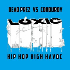 Dead Prez Vs Corduroy - Hip Hop High Havoc (Loxic Edit)
