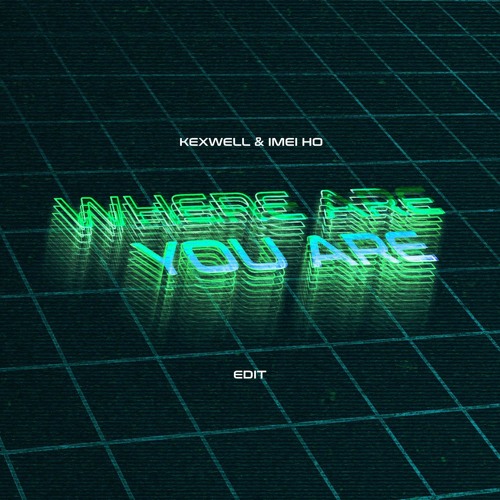 Where You Are (Kexwell x Imei Ho Edit) FREE DOWNLOAD