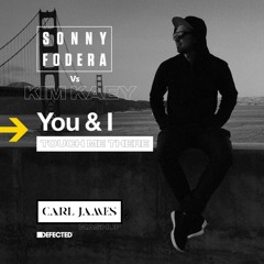 Sonny Fodera Vs Kim Kaey - You & I Touch Me There (DJ Carl James Mashup)