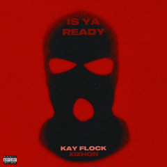 Kay Flock, XIZHON - Is Ya Ready (Remix)