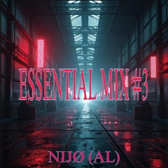 NIJØ (AL) PRESENTS: ESSENTIAL MIX #3