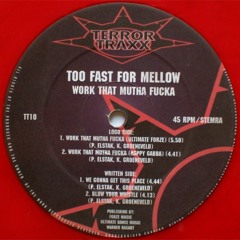 Too Fast For Mellow - Work That Mutha Fucka (Happy Gabba)