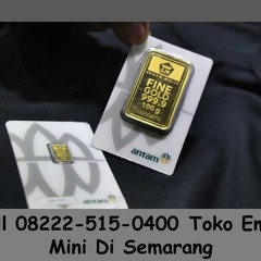 Call 08222-515-0400 Toko Emas Mini Di Semarang