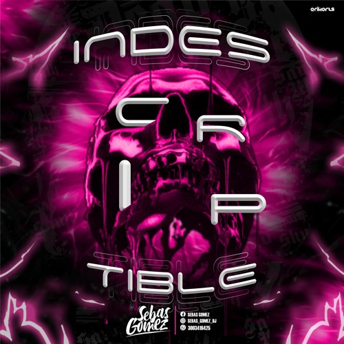 INDESCRIPTIBLE (SEBAS GÓMEZ)