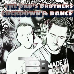 The Bad'S Brothers - Lockdown & Dance