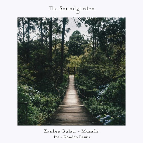 Zankee Gulati - Musafir (Dowden Remix) [The Soundgarden]