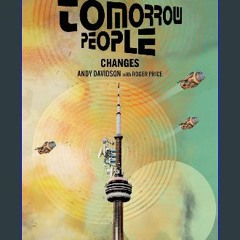 $${EBOOK} 📚 The Tomorrow People: Changes (Roger Price's The Tomorrow People Book 1) Full Pages