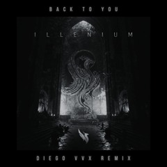 ILLENIUM - Back To You (feat. All Time Low) (Diego VVX Remix)