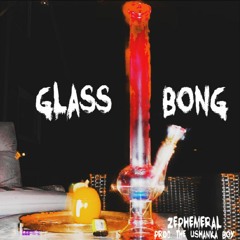 Glass bong  (Prod. The Ushanka Boy)