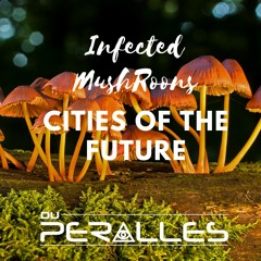 Infected MushRoons - Cities Of The Future (Du Peralles Remix)