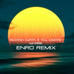 Elvana Gjata X Yll Limani - Marre ( Enro 2K22 Remix )