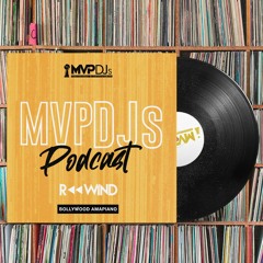 MVPDJs Podcast #13 - DJ Rewind - Bollywood Amapiano