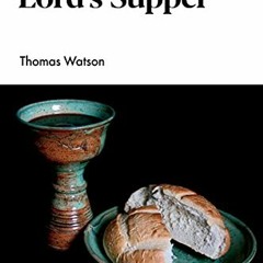[Read] [PDF EBOOK EPUB KINDLE] The Lord's Supper (Puritan Paperbacks) by  Thomas Wats