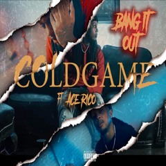 C0ldgame ft. Ace Rico - Bang it Out