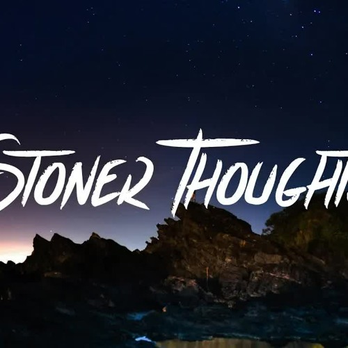 Stoner Thoughts