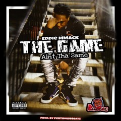 Eddie MMack "The Game Aint The Same" Prod by PenthouseBeatz