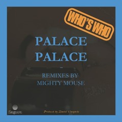 Who's Who, Mighty Mouse - Palace Palace (Mighty Mouse Dub)