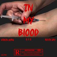 In My Blood w/ S.Y.S & Kevin Sky (Prod. Atomikboywonder)