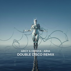 FREE DOWNLOAD - Argy & Omnya - Aria (Double Disco Remix)