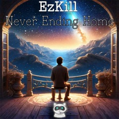 EzKill - Never Ending Home ✅Free Download✅