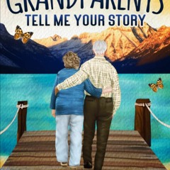 PDF Grandparents, Tell Me Your Story: Keepsake & Memory Journal with questions f