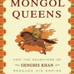 (PDF) Download The Secret History of the Mongol Queens: How the Daughters of Genghis Khan Rescu